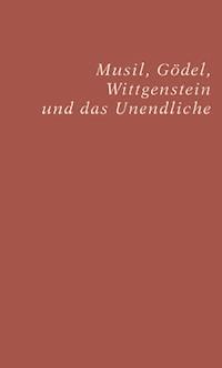 Musil, Gödel, Wittgenstein und das Unendliche - Rudolf Taschner - ebook