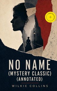 No Name (Mystery Classic) (Annotated) - Collins Wilkie - ebook