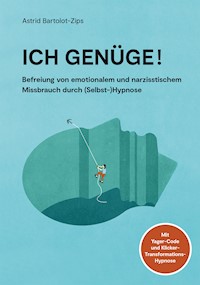 Ich genüge! - Astrid Bartolot-Zips - ebook