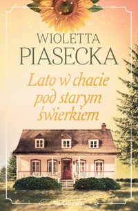 Lato w chacie pod starym świerkiem - Wioletta Piasecka  - ebook + audiobook + książka
