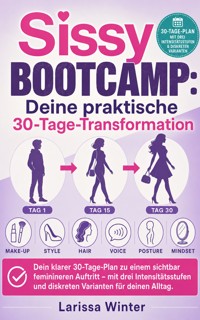 Sissy Bootcamp: Deine praktische 30-Tage-Transformation - Larissa Winter - ebook