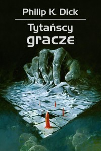 Tytańscy gracze - Philip K. Dick - ebook + książka