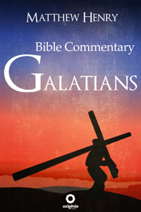 Galatians - Complete Bible Commentary Verse by Verse - Matthew Henry - ebook