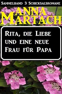 Rita, die Liebe und eine neue Frau für Papa - Anna Martach - ebook
