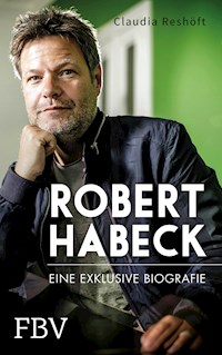 Robert Habeck – Eine exklusive Biografie - Claudia Reshöft - ebook