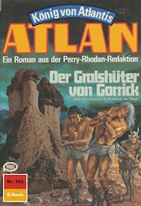 Atlan 302: Der Gralshüter von Gorrick - H.G. Ewers - ebook