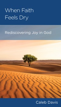 When Faith Feels Dry - Caleb Davis - ebook