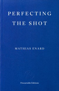 Perfecting the Shot - Mathias Enard - ebook