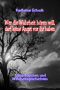 Wer die Wahrheit hören will, darf keine Angst vor ihr haben - Karlheinz Schudt - ebook