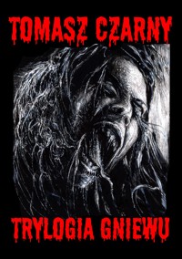 Trylogia gniewu - Czarny Tomasz - ebook
