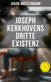 Joseph Kerkhovens dritte Existenz - Jakob Wassermann - ebook