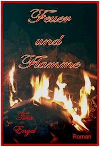 Feuer und Flamme - Tina Engel - ebook