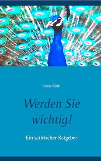 Werden Sie wichtig! - Luise Link - ebook