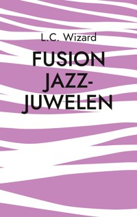 Fusion Jazz-Juwelen - L.C. Wizard - ebook