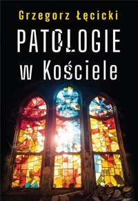 Patologie w Kościele - Grzegorz Łęcicki - książka