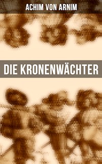 Die Kronenwächter - Achim von Arnim - ebook