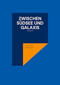 Zwischen Südsee und Galaxis - Fritz Peter Heßberger - ebook