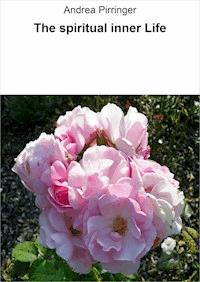 The spiritual inner Life - Andrea Pirringer - ebook