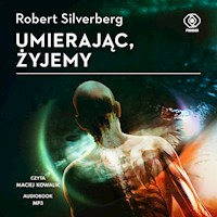 Umierając, żyjemy - Robert Silverberg - ebook + audiobook + książka