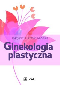 Ginekologia plastyczna - Ewa Dmoch-Gajzlerska, Katarzyna Borycka-Kiciak - książka
