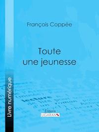 Toute une jeunesse - Ligaran - ebook