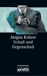 Schuß und Gegenschuß - Jürgen Kehrer - ebook