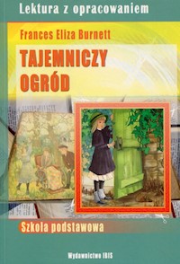 Tajemniczy ogród Francess Eliza Burnett - Nosowska Dorota - książka