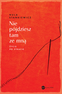 Nie pójdziesz tam ze mną - Stankiewicz Nula - ebook + książka