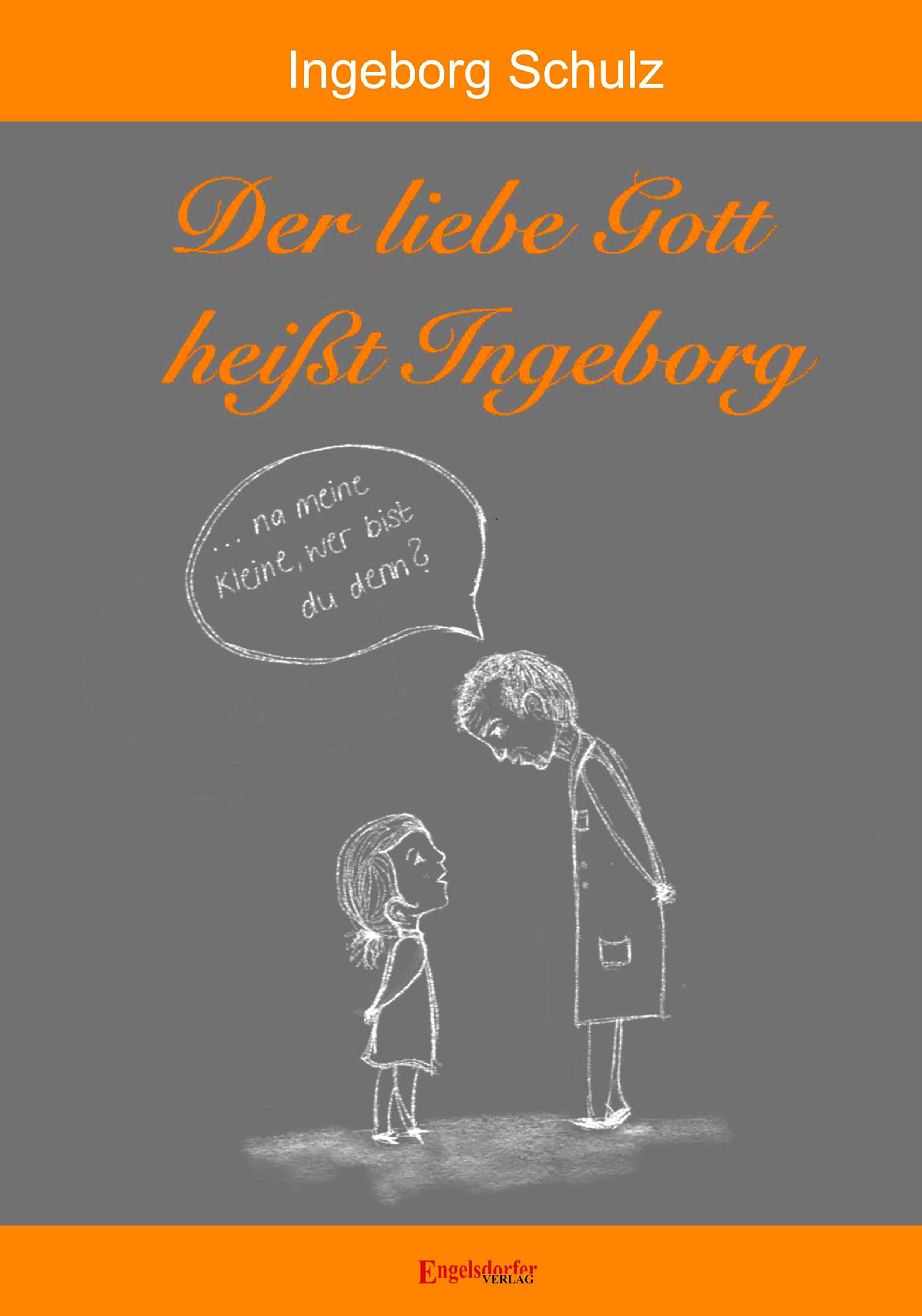 Der liebe Gott heißt Ingeborg - Ingeborg Schulz - ebook