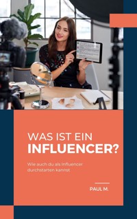 Was ist ein Influencer? - Paul M. - ebook