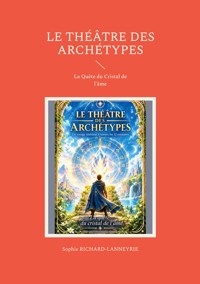 Le Théâtre des Archétypes - Sophie Richard-Lanneyrie - ebook