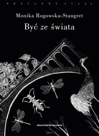 Być ze świata - Monika Rogowska-Stangret - książka