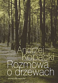 Rozmowa o drzewach - Andrzej Kopacki - książka
