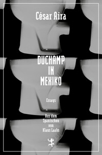 Duchamp in Mexiko - César Aira - ebook