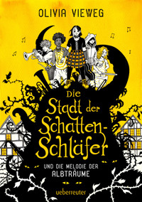 Die Stadt der Schattenschläfer und die Melodie der Albträume - Olivia Vieweg - ebook