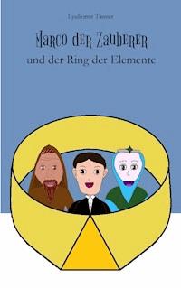 Marco der Zauberer und der Ring der Elemente - Lyubomir Tanner - ebook