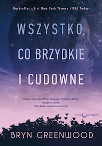 Wszystko, co brzydkie i cudowne - Greenwood Bryn - ebook + książka