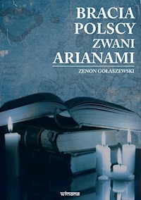 Bracia polscy zwani arianami - Gołaszewski Zenon - książka