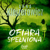 Ofiara spełniona - Anna Klejzerowicz - ebook + audiobook + książka