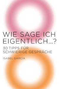 Wie sage ich eigentlich …? - Isabel García - ebook