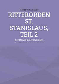 Ritterorden St. Stanislaus, Teil 2 - Henry Neumüller - ebook