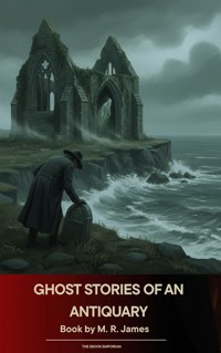Ghost Stories of an Antiquary - Montague Rhodes James - ebook