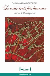Le cœur 3 fois heureux - Didier Grandgeorges - ebook