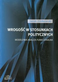 Wrogość w stosunkach politycznych - Jacek Ziółkowski - książka