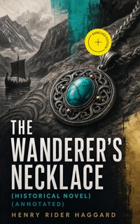 THE WANDERER'S NECKLACE (Historical Novel) (Annotated) - Henry Rider Haggard - ebook