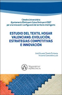 Estudio del textil hogar valenciano: evolución, estrategias competitivas e innovación - José Álvaro Tomás Estrada - ebook