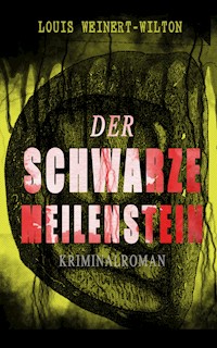 Der schwarze Meilenstein (Kriminalroman) - Louis Weinert-Wilton - ebook