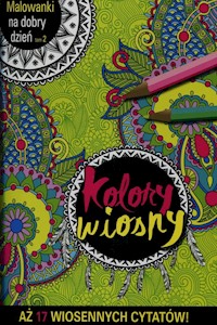 Malowanki na dobry dzień Tom 2 Kolory wiosny -  - książka
