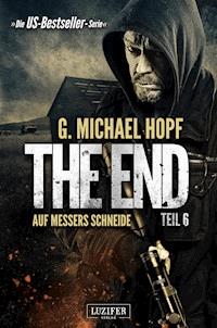 AUF MESSERS SCHNEIDE (The End 6) - G. Michael Hopf - ebook