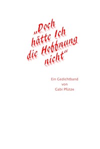 "Doch hätte Ich die Hoffnung nicht" - Gabi Pfütze - ebook